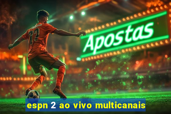 espn 2 ao vivo multicanais